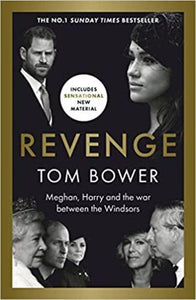 Revenge: Meghan, Harry and the war betwe - Tom Bower