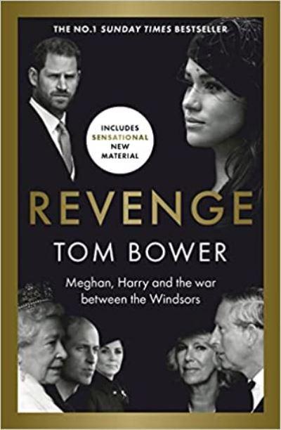 Revenge: Meghan, Harry and the war betwe - Tom Bower