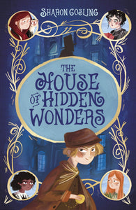 House of Hidden Wonders The - Sharon Gosling