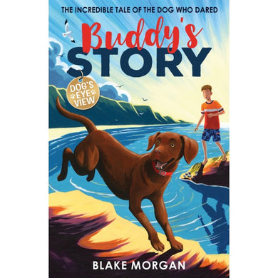 Dog's Eye View 01: Buddy's Story - Blake Morgan