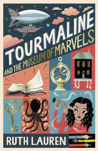 Tourmaline 02: And the Museam of Marvels - Ruth Lauren