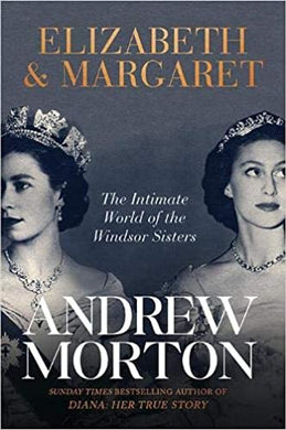 Elizabeth & Margaret - Andrew Morton