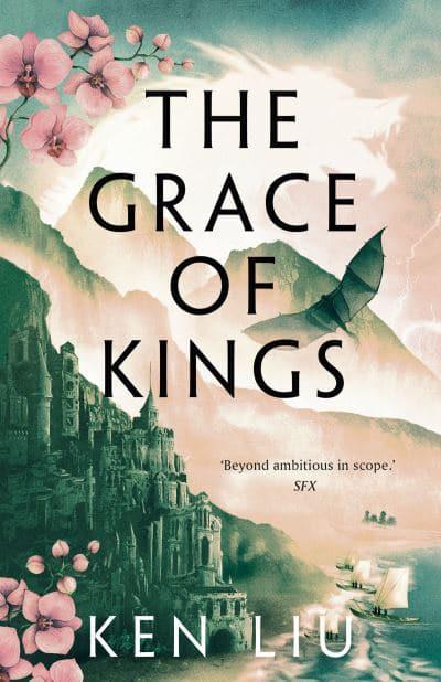 Dandelion Dynasty 01: Grace of Kings - Ken Liu