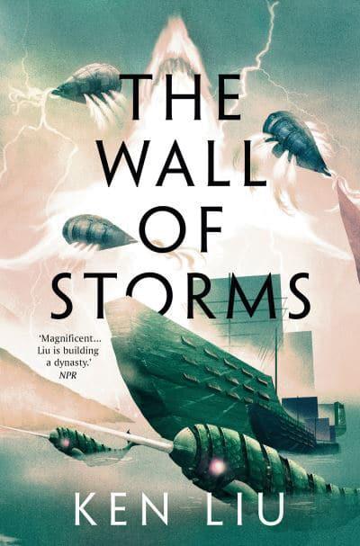 Dandelion Dynasty 02: Wall of Storms - Ken Liu