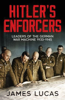 Hitler's Enforcers - James Lucas