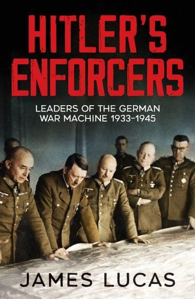Hitler's Enforcers - James Lucas