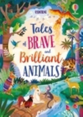 Tales Of Brave & Brilliant Animals - Usborne