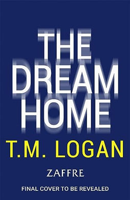 Dream Home, The - T.M. Logan