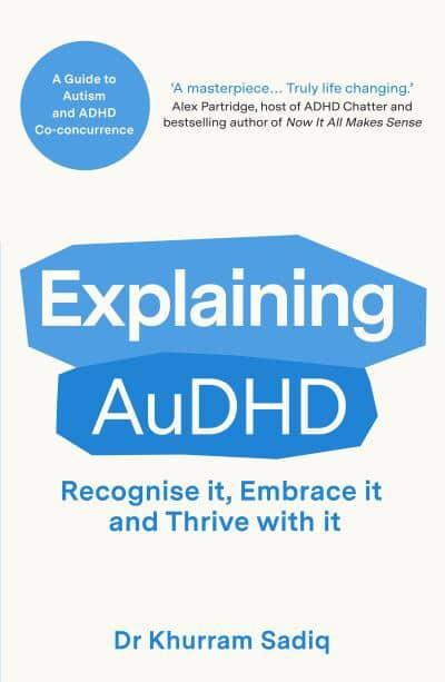 Explaining AuDHD - Sadiq Khurram