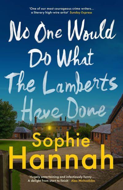 No One Would Do What The Lamberts Have D - Sophie Hannah