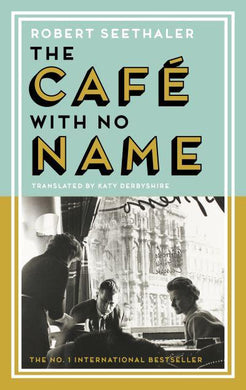 Cafe With No Name - Robert Seethaler