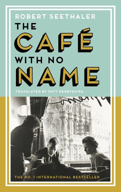 Cafe With No Name - Robert Seethaler