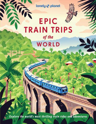 Epic Train Trips Of The World