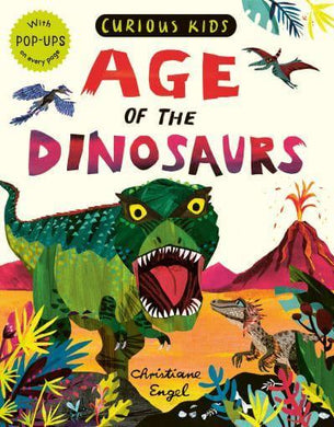 Curious Kids: Age of the Dinosaurs - Christiane Engel