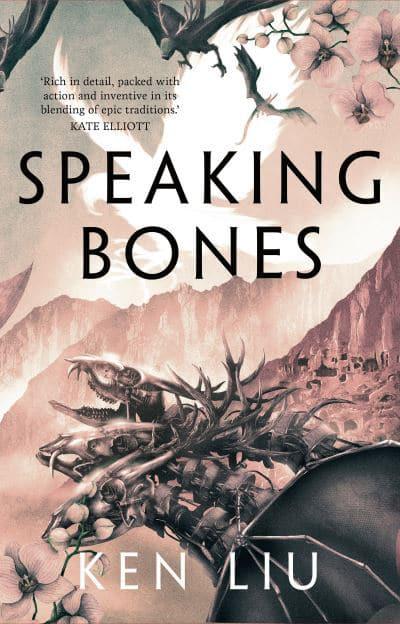 Dandelion Dynasty 04: Speaking Bones - Ken Liu