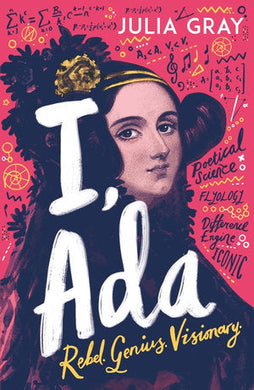 I Ada: Ada Lovelace Rebel Genius Vision - Julia Gray