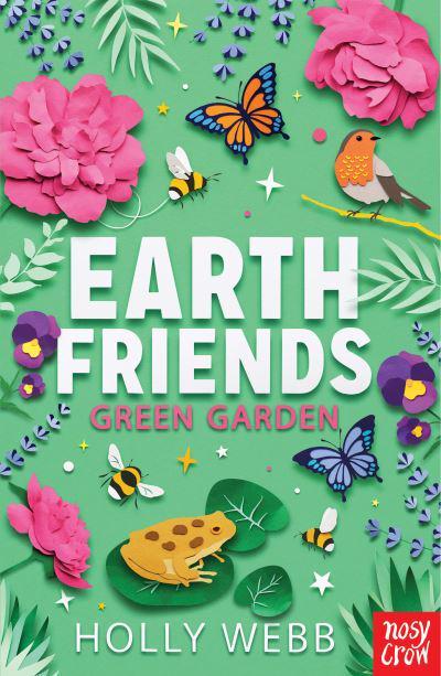 Earth Friends 03: Green Garden - Holly Webb