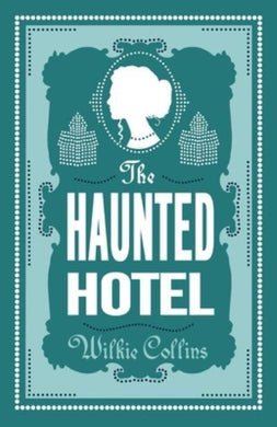 Haunted Hotel - Wilkie Collins