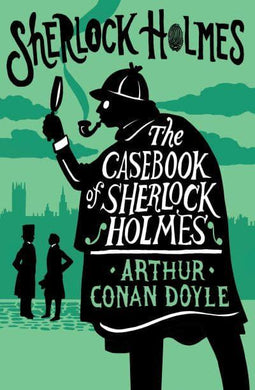 Sherlock Holmes: Casebook Of Sherlock Ho - Arthur Conan Doyle