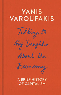Talking to my Daughter about the Economy - Yanis Varoufakis