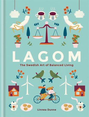Lagom: The Swedish Art of Balanced Livin - Linnea Dunne
