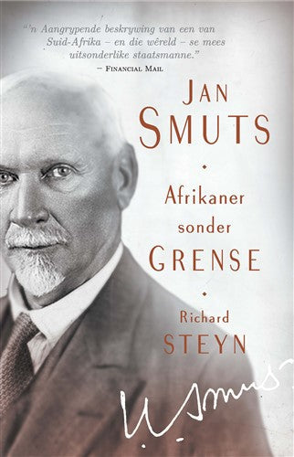 Jan Smuts - Afrikaner sonder grense - Richard Steyn