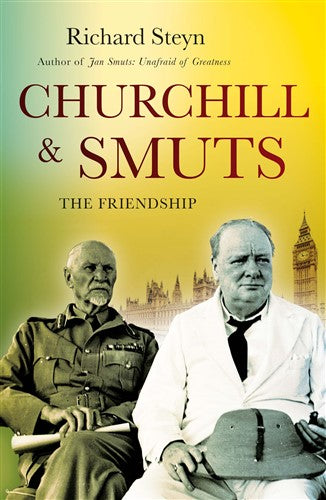Churchill and Smuts - The friendship - Richard Steyn