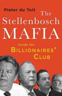 Stellenbosch Mafia The - Pieter Du Toit