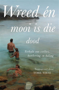 Wreed En Mooi Is Die Dood - Tobie Wiese