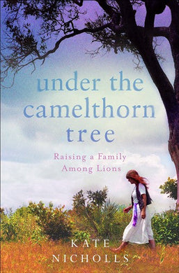 Under the Camelthorn tree - Kate Nicholls