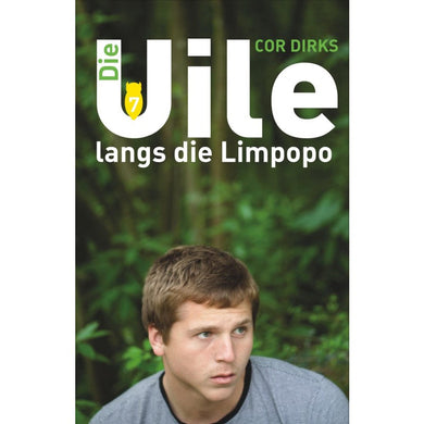 Die Uile 07: Langs die Limpopo - Cor Dirks