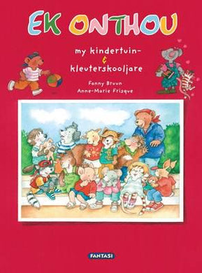 Ek Onthou My Kindertuin- & Kleuterskoolj - Fanny Bruun