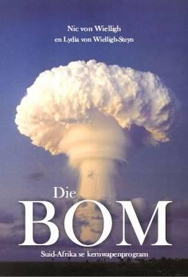 Die Bom: Suid-Afrika Se Kernwapenprogram - N Von Wielligh