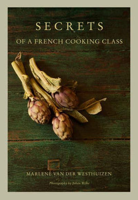 Secrets Of A French Cooking Class - Marl Van Der Westhuizen