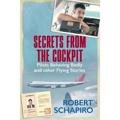 Secrets from the Cockpit - Robert Schapiro