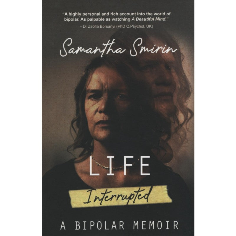 Life Interrupted: Bipolar Memoir - Samantha Smirin