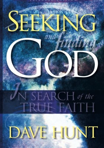 Seeking And Finding God - Dave Hunt