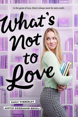 What's Not To Love - Emily Wibberley