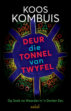 Deur Die Tonnel van Twyfel - Koos Kombuis