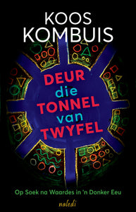 Deur Die Tonnel van Twyfel - Koos Kombuis