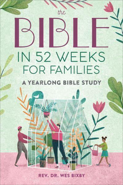 Bible In 52 Weeks For Families - Wes Bixby