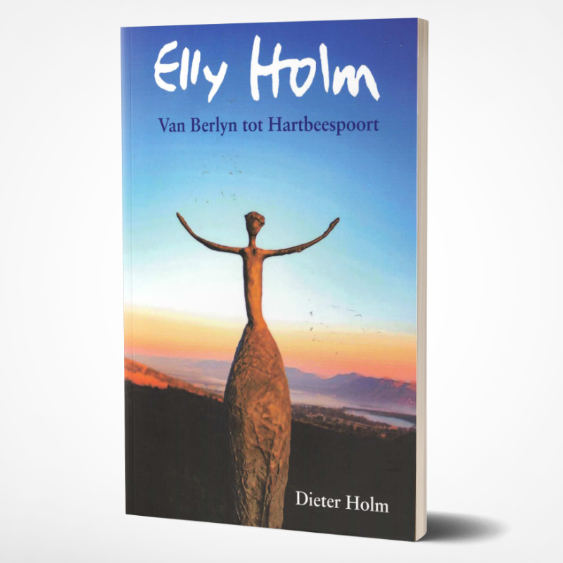 Elly Holm: Van Berlyn Tot Hartbeespoort